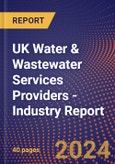 UK Water & Wastewater Services Providers - Industry Report- Product Image