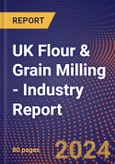 UK Flour & Grain Milling - Industry Report- Product Image