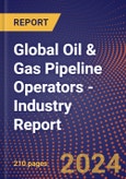 Global Oil & Gas Pipeline Operators - Industry Report- Product Image