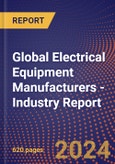 Global Electrical Equipment Manufacturers - Industry Report- Product Image