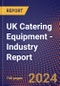 UK Catering Equipment - Industry Report - Product Image