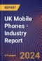 UK Mobile Phones - Industry Report - Product Image