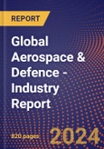 Global Aerospace & Defence - Industry Report- Product Image