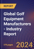 Global Golf Equipment Manufacturers - Industry Report- Product Image