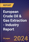 European Crude Oil & Gas Extraction - Industry Report- Product Image