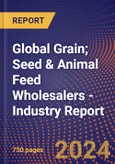 Global Grain; Seed & Animal Feed Wholesalers - Industry Report- Product Image