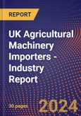 UK Agricultural Machinery Importers - Industry Report- Product Image