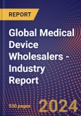 Global Medical Device Wholesalers - Industry Report- Product Image
