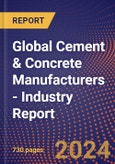Global Cement & Concrete Manufacturers - Industry Report- Product Image