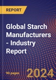 Global Starch Manufacturers - Industry Report- Product Image