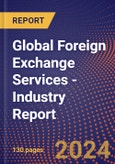 Global Foreign Exchange Services - Industry Report- Product Image