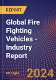 Global Fire Fighting Vehicles - Industry Report- Product Image