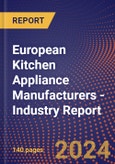 European Kitchen Appliance Manufacturers - Industry Report- Product Image