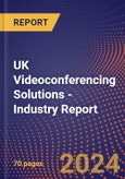 UK Videoconferencing Solutions - Industry Report- Product Image