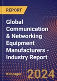 Global Communication & Networking Equipment Manufacturers - Industry Report- Product Image