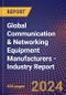 Global Communication & Networking Equipment Manufacturers - Industry Report - Product Image