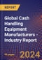 Global Cash Handling Equipment Manufacturers - Industry Report - Product Image
