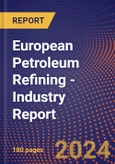 European Petroleum Refining - Industry Report- Product Image
