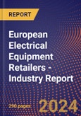 European Electrical Equipment Retailers - Industry Report- Product Image