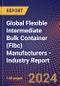 Global Flexible Intermediate Bulk Container (Fibc) Manufacturers - Industry Report - Product Image
