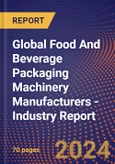 Global Food And Beverage Packaging Machinery Manufacturers - Industry Report- Product Image