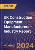 UK Construction Equipment Manufacturers - Industry Report- Product Image