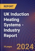 UK Induction Heating Systems - Industry Report- Product Image