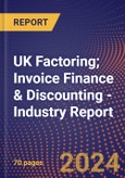 UK Factoring; Invoice Finance & Discounting - Industry Report- Product Image