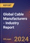 Global Cable Manufacturers - Industry Report - Product Image