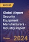Global Airport Security Equipment Manufacturers - Industry Report - Product Image