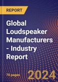 Global Loudspeaker Manufacturers - Industry Report- Product Image