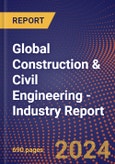 Global Construction & Civil Engineering - Industry Report- Product Image
