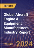 Global Aircraft Engine & Equipment Manufacturers - Industry Report- Product Image