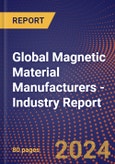 Global Magnetic Material Manufacturers - Industry Report- Product Image