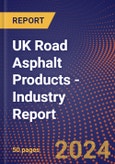 UK Road Asphalt Products - Industry Report- Product Image