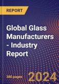 Global Glass Manufacturers - Industry Report- Product Image
