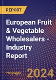 European Fruit & Vegetable Wholesalers - Industry Report- Product Image