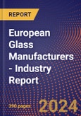 European Glass Manufacturers - Industry Report- Product Image