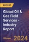 Global Oil & Gas Field Services - Industry Report - Product Image