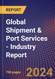 Global Shipment & Port Services - Industry Report- Product Image