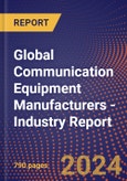 Global Communication Equipment Manufacturers - Industry Report- Product Image