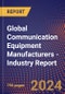 Global Communication Equipment Manufacturers - Industry Report - Product Image