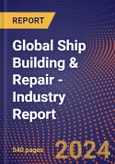 Global Ship Building & Repair - Industry Report- Product Image