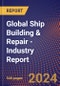 Global Ship Building & Repair - Industry Report - Product Image