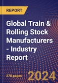 Global Train & Rolling Stock Manufacturers - Industry Report- Product Image