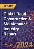 Global Road Construction & Maintenance - Industry Report- Product Image