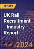 UK Rail Recruitment - Industry Report- Product Image