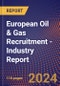 European Oil & Gas Recruitment - Industry Report - Product Image