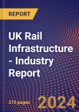 UK Rail Infrastructure - Industry Report- Product Image