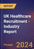 UK Healthcare Recruitment - Industry Report- Product Image